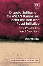 Dispute Settlement for ASEAN Businesses under the Belt and Road Initiative