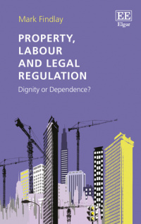 Property, Labour and Legal Regulation