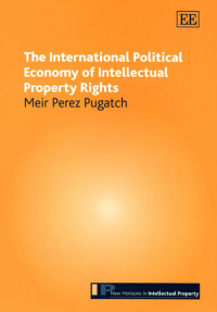 The International Political Economy of Intellectual Property Rights